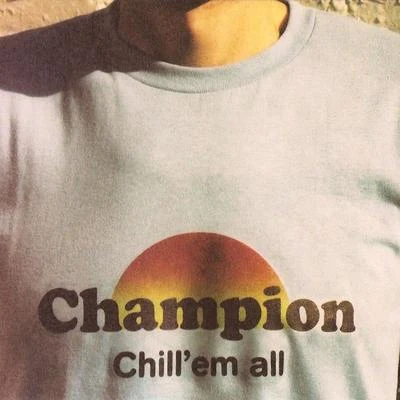 Chill Em All 專輯 Champion