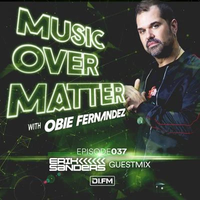 Music Over Matter 037, incl. Erik Sanders Guestmix 专辑 Obie Fernandez/Nhexis