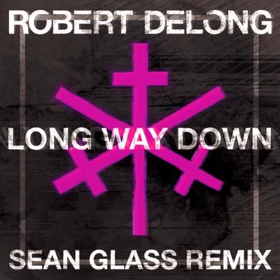 Long Way Down (Sean Glass Remix) 專輯 Robert Delong