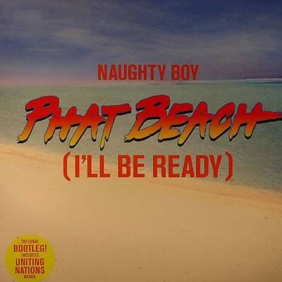 Phat Beach (Ill Be Ready) 專輯 Naughty Boy