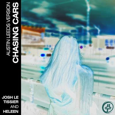 Chasing Cars (Austin Leeds Version) 专辑 Kazden/Josh Le Tissier