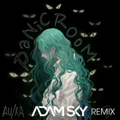 AURA Panic Room (Adam Sky Remix)