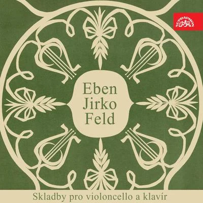 Eben, Jirko, Feld: Pieces for Cello and Piano 專輯 Jiri Hubicka/Josef Hala/Jaroslav Rybenský/Jaroslav Háša