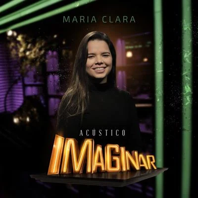 Acústico Imaginar : Maria Clara 專輯 RodMac/Maria Clara/Lari Gadotti