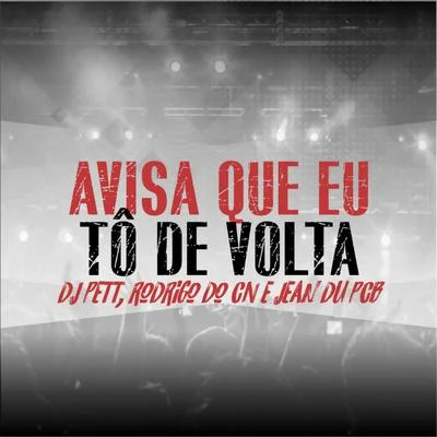 Avisa Que Eu To de Volta 专辑 Mc Rogê/Wendel Acerola/DJ Pett/Mc Ravenna