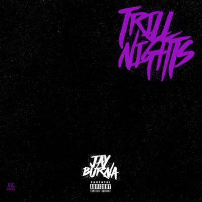 Trill Nights 專輯 Jay Burna