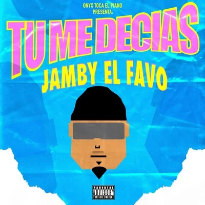 Tu Me Decias 专辑 Jamby el Favo