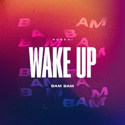 Wake Up (Bam Bam) 专辑 Maia Wright/Nuschi