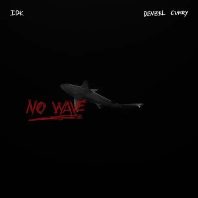 No Wave (feat. Denzel Curry) 專輯 IDK/C Double J/Spider