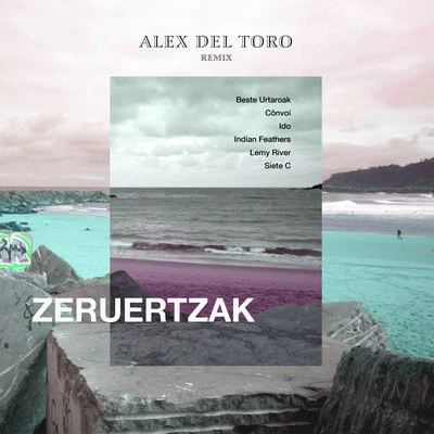 Zeruertzak (Alex del Toro Remix) 專輯 Alex del Toro