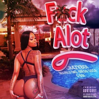 **** Alot (feat. T-Boi, Mainly Mo & Diego Sosa) 专辑 Young Don/Ice King Sav/cr4zyboi