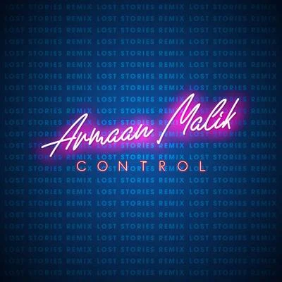 Control (Lost Stories Remix) 專輯 Armaan Malik/Quincy/Tabitha/Anweshaa/Ranjith