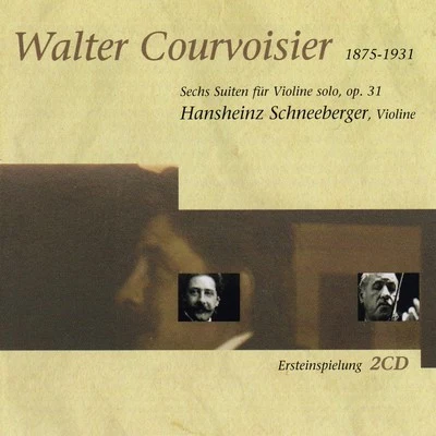 Walter Courvoisier: Sechs Solosuiten Für Violine Solo, Op. 31 專輯 Thomas larcher/Hansheinz Schneeberger