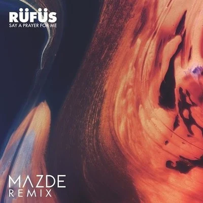 Say A Prayer For Me (Mazde Remix) 專輯 Mazde