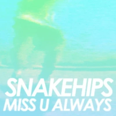 Miss U Always 專輯 Snakehips