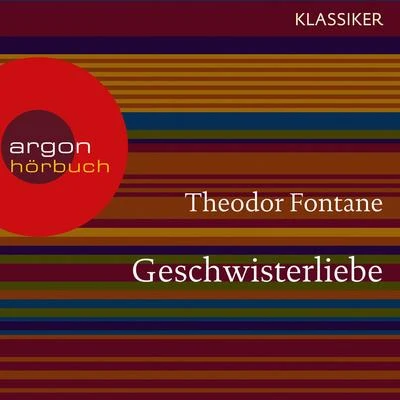 Geschwisterliebe (Ungekürzte Lesung) 專輯 Theodor Fontane