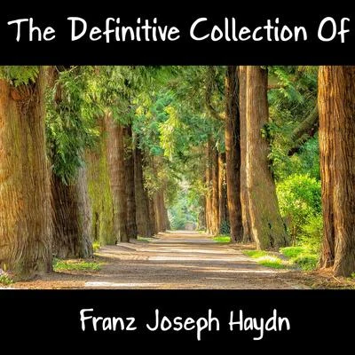 The Definitive Collection Of Franz Joseph Haydn 專輯 Derek Welton/Franz Joseph Haydn/Antony Walker/Andrew Goodwin/Craig Everingham