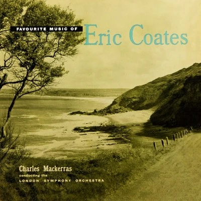 Favourite Music Of Eric Coates 专辑 Charles Mackerras/The Sadler's Wells Orchestra