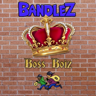 BandlezNextars Boss Boiz