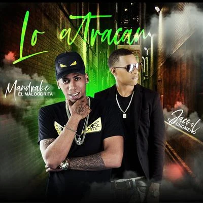 Lo Atracan (feat. Mandrake el Malocorita) 专辑 Mandrake El Malocorita/Jc La Nevula