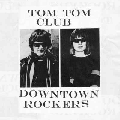 Downtown Rockers 專輯 Tom Tom Club