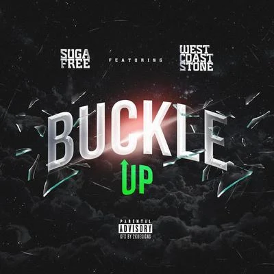 Suga FreeRappin 4-TayNate Dogg Buckle Up (feat. westcoast stone & drezel washington)