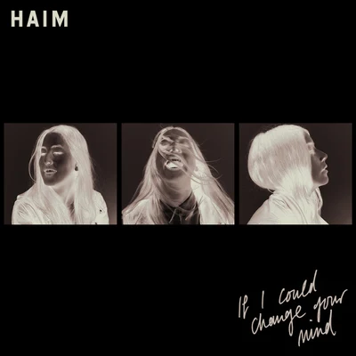 If I Could Change Your Mind - Single 專輯 HAIM