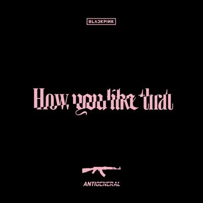 BLACKPINK-How You Like That (Anti-General Bootleg) 專輯 Anti-General/裸兒