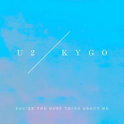 Youre The Best Thing About Me (U2 Vs. Kygo) 專輯 U2/Howie B./Roy Orbison/Sinéad OConnor/Traci Lind