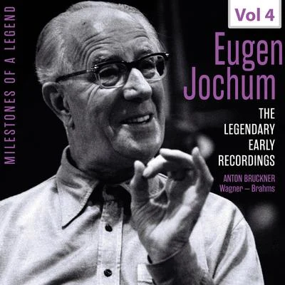 Milestones of a Legend: Eugen Jochum, Vol. 4 專輯 Carl Leidström/Anton Van Rooy/Wilhelm Gruning/Johanna Gadski/Cäcilie Rüsche-Endorf