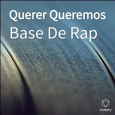 Querer Queremos 專輯 BDM México/Base De Rap