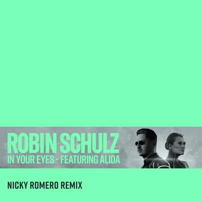 In Your Eyes (feat. Alida) [Nicky Romero Remix] 專輯 Robin Schulz/Mougleta