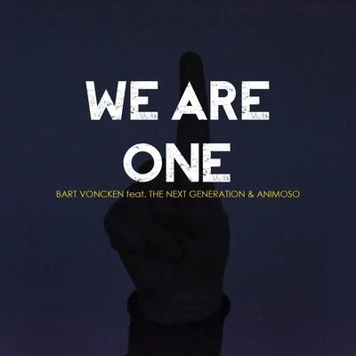 We Are One (feat. The Next Generation, Animoso) - Single 專輯 Bart Voncken