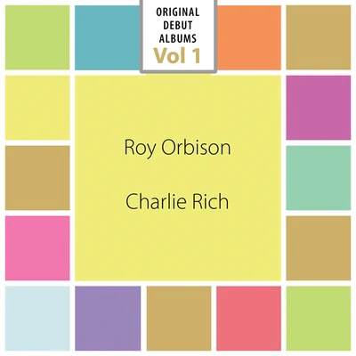 Original Debut Albums - Roy Orbison, Charlie Rich, Vol. 1 专辑 Roy Orbison