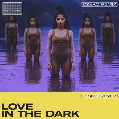 LOVE IN THE DARK (Dzeko Remix) 專輯 Jessie Reyez