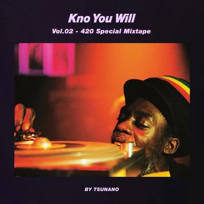 KNO YOU WILL 420 Special Mixtape #002 專輯 TSUNANO