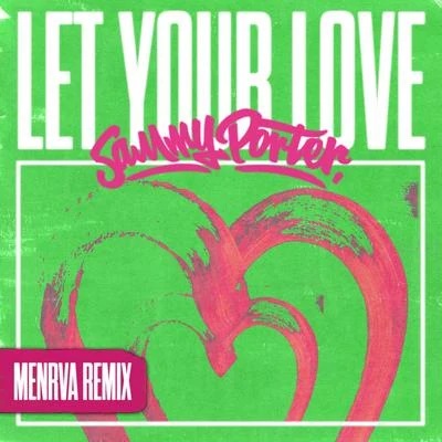 Let Your Love (Menrva Remix) 专辑 Sammy Porter