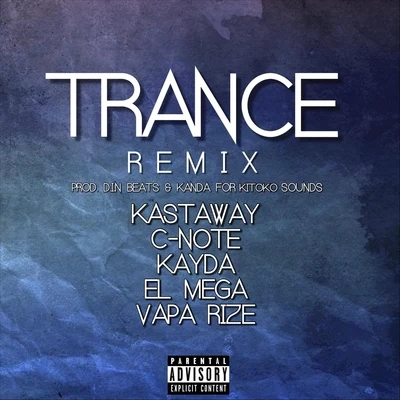 Trance (Remix) [feat. C-Note, El Mega, Vapa Rize & Kayda] 專輯 Kastaway