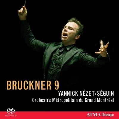 BRUCKNER, A.: Symphony No. 9 (Montreal Metropolitan Orchestra, Nezet-Seguin) 专辑 Yannick Nézet-Séguin