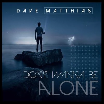 Dont Wanna Be Alone 專輯 Dave Matthias