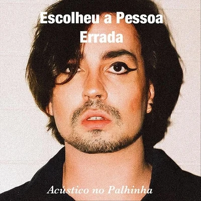 Escolheu a Pessoa Errada (Acústico no Palhinha) 專輯 Johnny Hooker/Haikaiss/Karol Conka