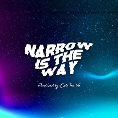 Narrow Is the Way 专辑 Cole the VII/CGVE/Zeeth