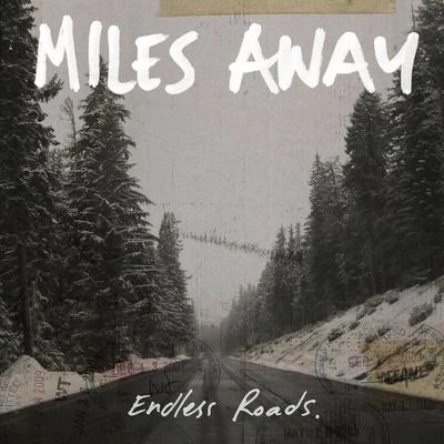 Miles Away Endless Roads