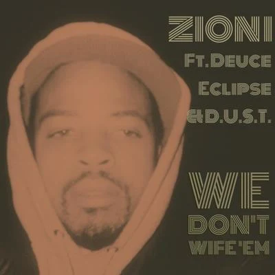 Zion IThe GrouchEsthero We Dont Wife Em (feat. Deuce Eclipse & D.U.S.T.) - Single