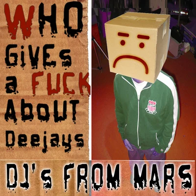 Who Gives A **** About Deejays 专辑 DJs From Mars