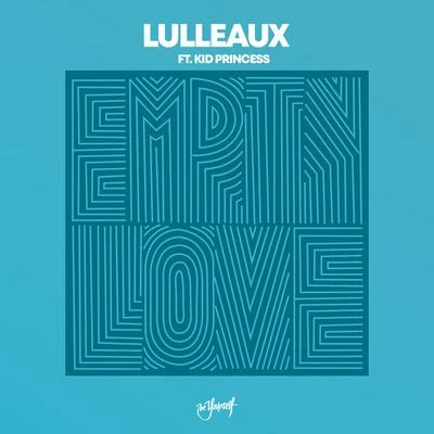 Empty Love (feat. Kid Princess) 专辑 Lulleaux/LNY TNZ