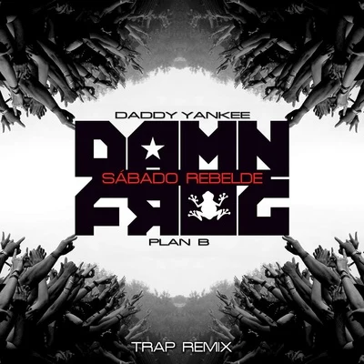 Daddy Yankee Sábado Rebelde (Damn Frog Trap Remix)