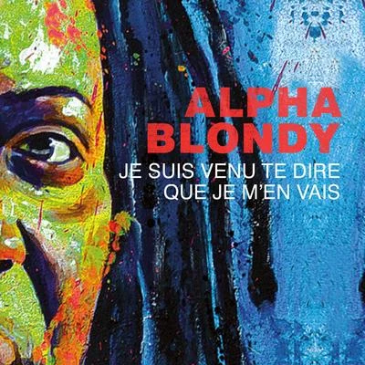 Je suis venu te dire que je men vais 專輯 Alpha Blondy