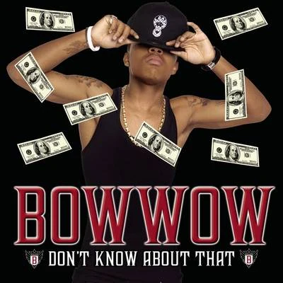 Bow Wow Dont Know About That