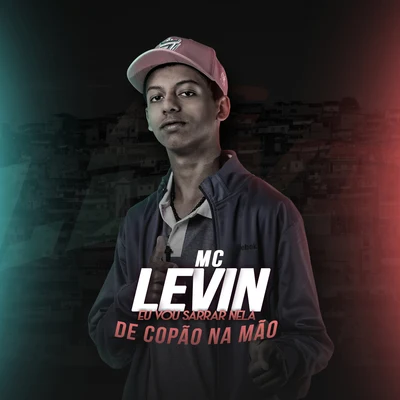 Eu vou sarrar nela de copão na mão 專輯 MC Levin